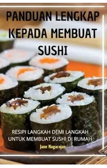 Panduan Lengkap Kepada Membuat Sushi
