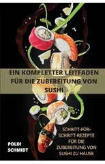 Ein Kompletter Leitfaden Fur Die Zubereitung Von Sushi