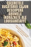 Secretele Bucătăriei Cajun Descoperă Aromele Indrăznețe ale Louisianei