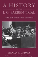 A History of the I.G. Farben Trial