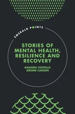 Stories of Mental Health, Resilience and Recovery