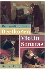 Re-Reading the Beethoven Violin Sonatas