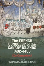 The French Conquest of the Canary Islands, 1402-1405 (Le Canarien)