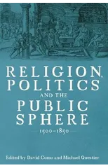 Religion, Politics and the Public Sphere, 1500-1850