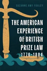 The American Experience of British Prize Law, 1776-1804