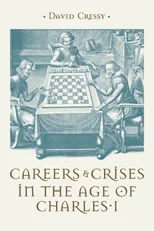 Careers and Crises in the Age of Charles I