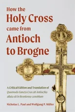 How the Holy Cross came from Antioch to Brogne