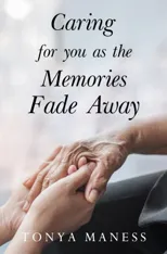 Caring for you as the Memories Fade Away