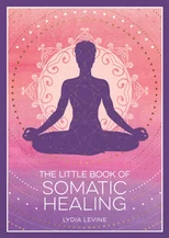 The Little Book of Somatic Healing