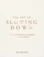 The Art of Slowing Down