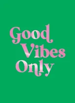 Good Vibes Only