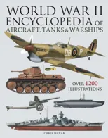 World War II Encyclopedia of Aircraft, Tanks & Warships