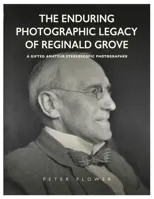 The Enduring Photographic Legacy of Reginald Grove