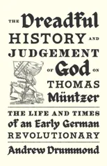 The Dreadful History and Judgement of God on Thomas Muntzer