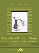 I Was a Rat! Or, The Scarlet Slippers and The Scarecrow and his Servant