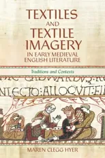 Textiles and Textile Imagery in Early Medieval English Literature