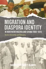 Migration and Diaspora Identity in Northern Nigeria and Ghana, 1900–1970