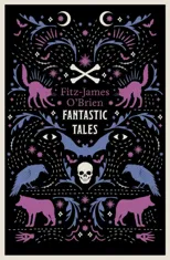 The Fantastic Tales of Fitz-James O'Brien