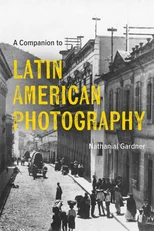 A Companion to Latin American Photography