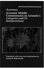 Averroes' Middle Commentaries on Aristotle's "Categories and De Interpretatione"