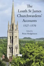 The Louth St James Churchwardens’ Accounts