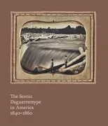 The Scenic Daguerreotype in America 1840-1860