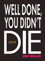 Well Done, You Didn't Die