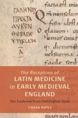 The Reception of Latin Medicine in Early Medieval England