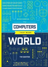 The Computers that Made the World