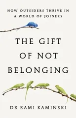 The Gift of Not Belonging