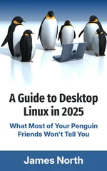 A Guide to Desktop Linux in 2025
