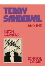 Teddy Sandoval and the Butch Gardens School of Art