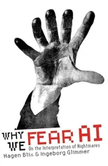 Why We Fear AI