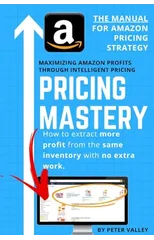 Pricing Mastery - Master Guide To Amazon Pricing Strategy