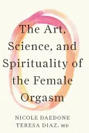 The Art, Science, and Spirituality of the Female Orgasm