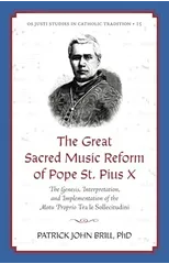 The Great Sacred Music Reform of Pope St. Pius X