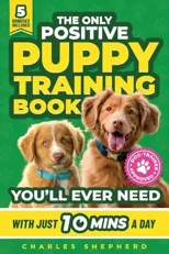 The Only Positive Puppy Training Book You'll Ever Need