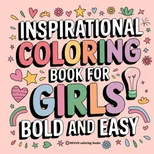 Bold and Easy Inspirational Coloring Book for Girls