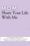 Mom, Share Your Life With Me