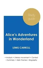 Study guide Alice's Adventures in Wonderland by Lewis Carroll (in-depth literary analysis and complete summary)