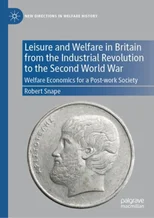 Leisure and Welfare in Britain from the Industrial Revolution to the Second World War
