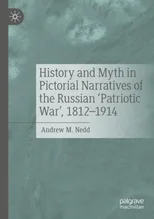 History and Myth in Pictorial Narratives of the Russian 'Patriotic War', 1812-1914