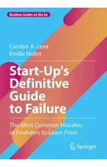 A Start-Up's Definitive Guide to Failure
