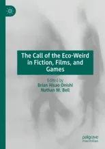 The Call of the Eco-Weird in Fiction, Films, and Games (2025)
