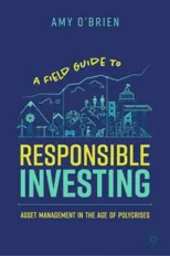 A Field Guide to Responsible Investing
