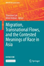 Migration, Transnational Flows, and the Contested Meanings of Race in Asia