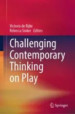 Challenging Contemporary Thinking on Play
