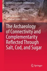 The Archaeology of Connectivity and Complementarity Reflected Through Salt, Cod, and Sugar