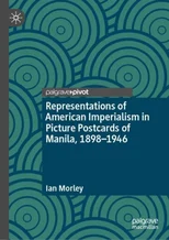 Representations of American Imperialism in Picture Postcards of Manila, 1898-1946