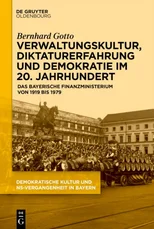 Verwaltungskultur, Diktaturerfahrung Und Demokratie Im 20. Jahrhundert